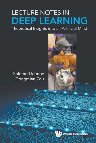 Lecture Notes In Deep Learning: Theoretical Insights Into An Artificial Mind