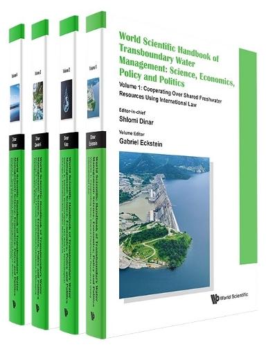 World Scientific Handbook Of Transboundary Water Management: Science, Economics, Policy And Politics (In 4 Volumes)