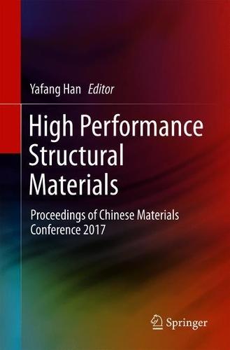 High Performance Structural Materials: Proceedings of Chinese Materials Conference 2017