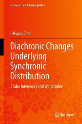 Diachronic Changes Underlying Synchronic Distribution: Scalar Inferences and Word Order