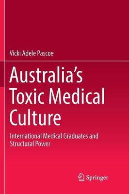 Australia’s Toxic Medical Culture: International Medical Graduates and Structural Power