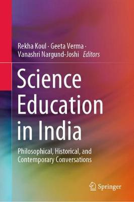 Science Education in India: Philosophical, Historical, and Contemporary Conversations