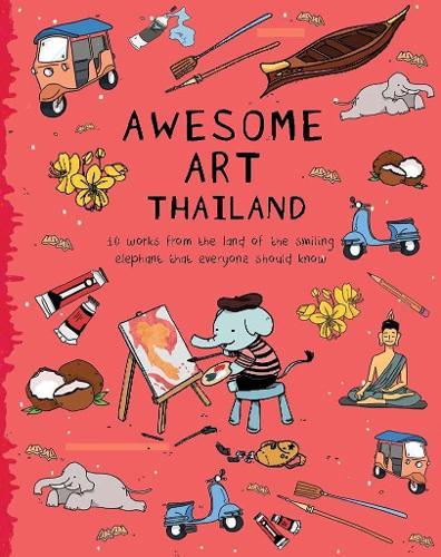 Awesome Art Thailand: 10 Works from the Land of the Smiling Elephant Everyone Should Know
