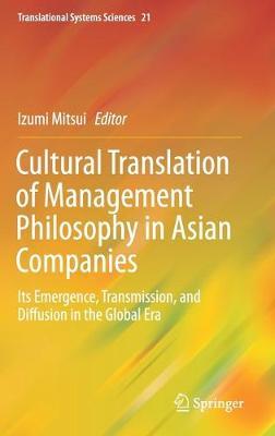 Cultural Translation of Management Philosophy in Asian Companies: Its Emergence, Transmission, and Diffusion in the Global Era