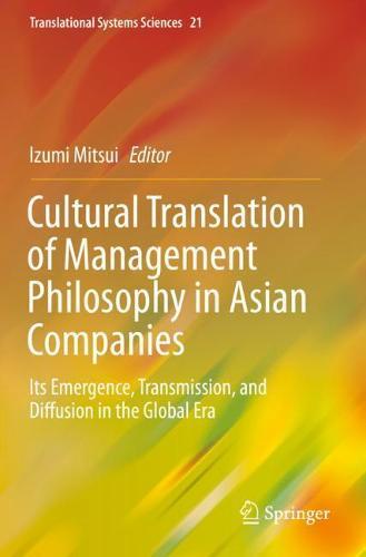 Cultural Translation of Management Philosophy in Asian Companies: Its Emergence, Transmission, and Diffusion in the Global Era