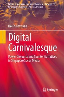 Digital Carnivalesque: Power Discourse and Counter Narratives in Singapore Social Media