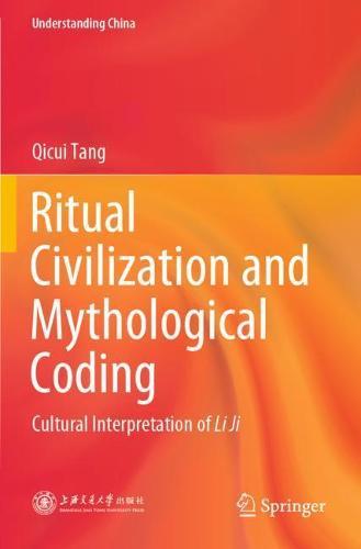 Ritual Civilization and Mythological Coding: Cultural Interpretation of Li Ji