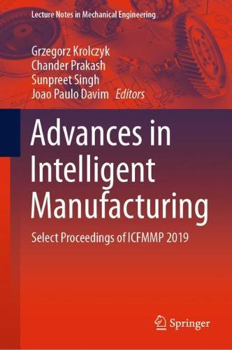 Advances in Intelligent Manufacturing: Select Proceedings of ICFMMP 2019