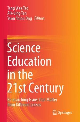 Science Education in the 21st Century: Re-searching Issues that Matter from Different Lenses