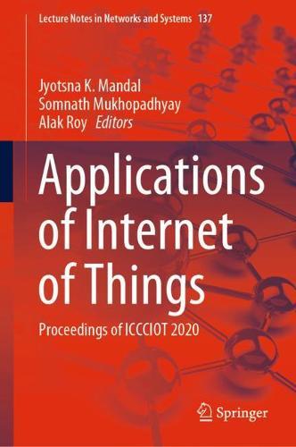 Applications of Internet of Things: Proceedings of ICCCIOT 2020