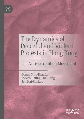 The Dynamics of Peaceful and Violent Protests in Hong Kong: The Anti-extradition Movement