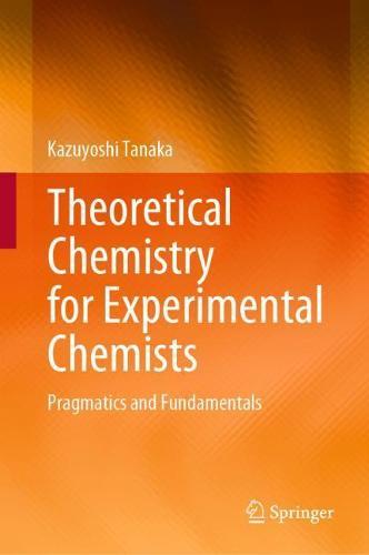 Theoretical Chemistry for Experimental Chemists: Pragmatics and Fundamentals