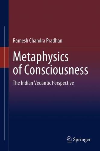 Metaphysics of Consciousness: The Indian Vedantic Perspective