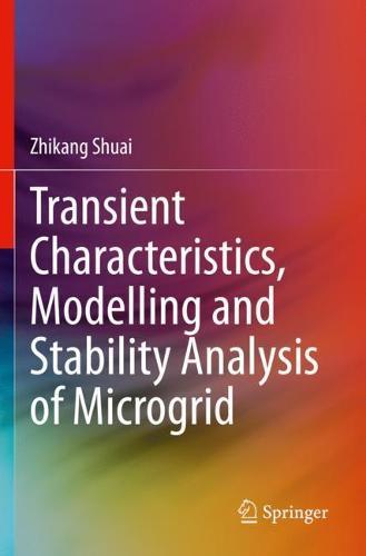 Transient Characteristics, Modelling and Stability Analysis of Microgrid