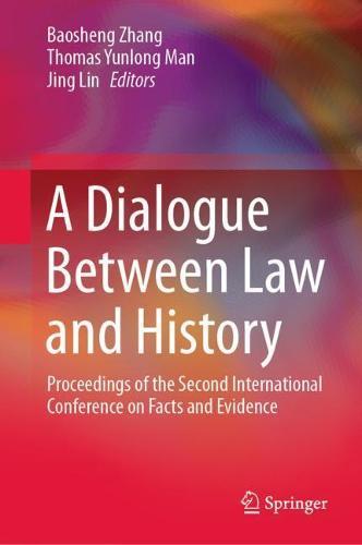 A Dialogue Between Law and History: Proceedings of the Second International Conference on Facts and Evidence