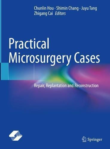 Practical Microsurgery Cases: Repair, Replantation and Reconstruction