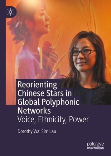 Reorienting Chinese Stars in Global Polyphonic Networks: Voice, Ethnicity, Power