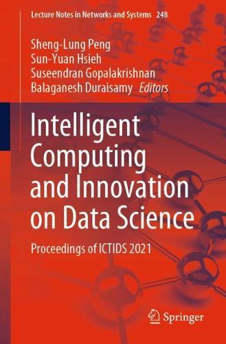 Intelligent Computing and Innovation on Data Science: Proceedings of ICTIDS 2021