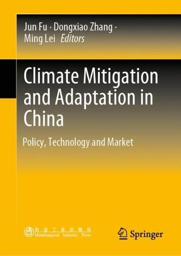 Climate Mitigation and Adaptation in China: Policy, Technology and Market