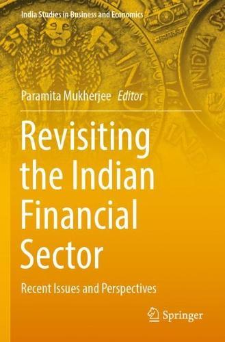 Revisiting the Indian Financial Sector: Recent Issues and Perspectives