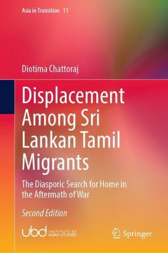 Displacement Among Sri Lankan Tamil Migrants: The Diasporic Search for Home in the Aftermath of War