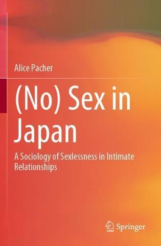 (No) Sex in Japan: A Sociology of Sexlessness in Intimate Relationships