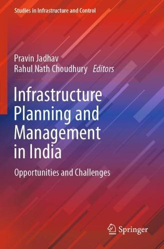 Infrastructure Planning and Management in India: Opportunities and Challenges