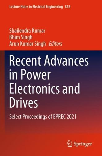 Recent Advances in Power Electronics and Drives: Select Proceedings of EPREC 2021