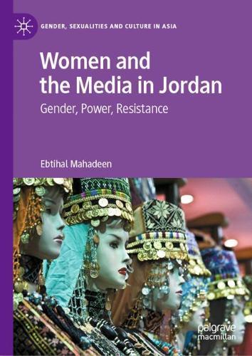 Women and the Media in Jordan: Gender, Power, Resistance