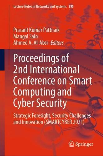 Proceedings of 2nd International Conference on Smart Computing and Cyber Security: Strategic Foresight, Security Challenges and Innovation (SMARTCYBER 2021)
