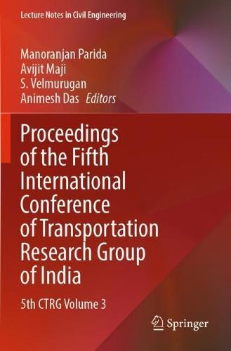 Proceedings of the Fifth International Conference of Transportation Research Group of India: 5th CTRG Volume 3