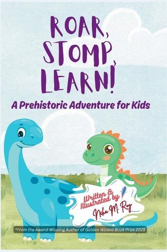 Roar, Stomp, Learn: A Prehistoric Adventure for Kids