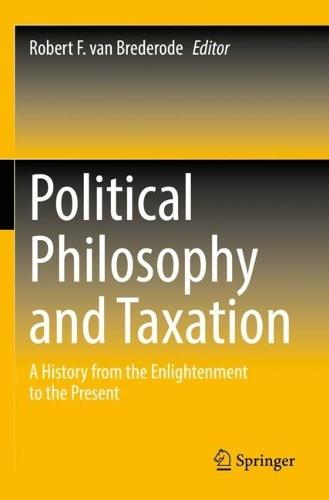 Political Philosophy and Taxation: A History from the Enlightenment to the Present