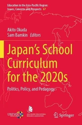 Japan’s School Curriculum for the 2020s: Politics, Policy, and Pedagogy