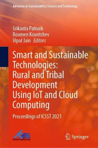 Smart and Sustainable Technologies: Rural and Tribal Development Using IoT and Cloud Computing: Proceedings of ICSST 2021