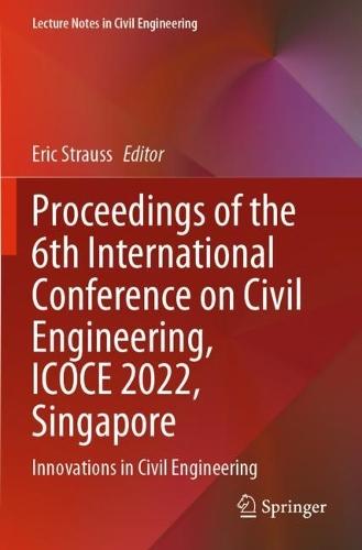 Proceedings of the 6th International Conference on Civil Engineering, ICOCE 2022, Singapore: Innovations in Civil Engineering