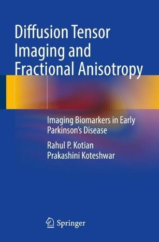 Diffusion Tensor Imaging and Fractional Anisotropy: Imaging Biomarkers in Early Parkinson’s Disease