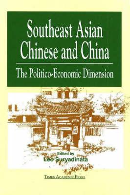 Southeast Asian Chinese and China: The Politico-Economic Dimension