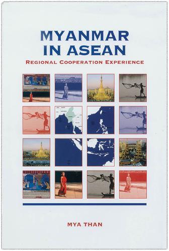 Myanmar in ASEAN: Regional Co-operation Experience