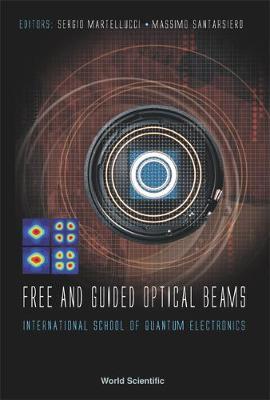 Free And Guided Optical Beams: Proceedings Of The International School Of Quantum Electronics