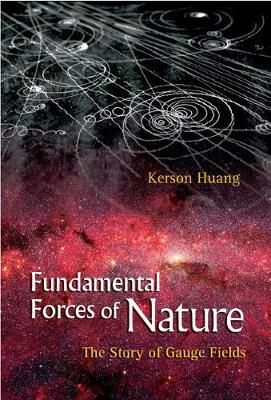 Fundamental Forces Of Nature: The Story Of Gauge Fields