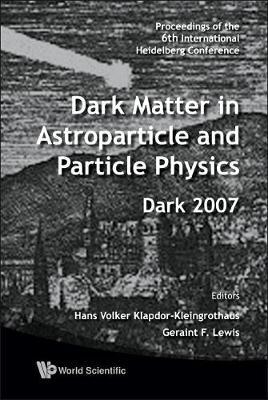 Dark Matter In Astroparticle And Particle Physics - Proceedings Of The 6th International Heidelberg Conference