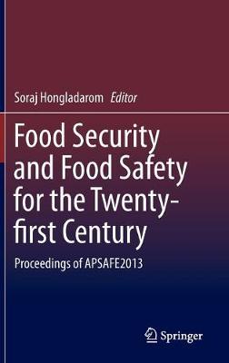 Food Security and Food Safety for the Twenty-first Century: Proceedings of APSAFE2013