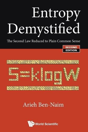 Entropy Demystified: The Second Law Reduced To Plain Common Sense