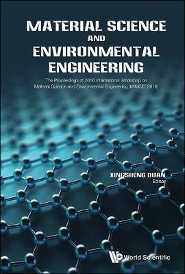 Material Science And Environmental Engineering - The Proceedings Of 2016 International Workshop (Iwmsee2016)