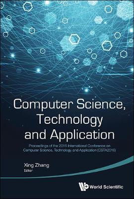 Computer Science, Technology And Application - Proceedings Of The 2016 International Conference On Computer Science, Technology And Application (Csta2016)