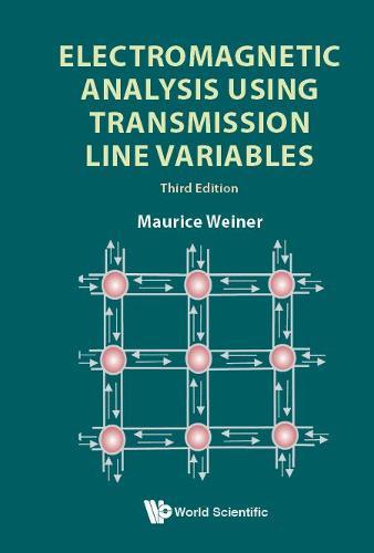 Electromagnetic Analysis Using Transmission Line Variables (Third Edition)