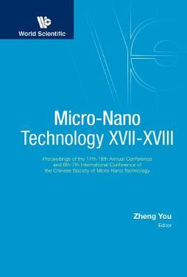 Micro-nano Technology Xvii-xviii - Proceedings Of The 17th-18th Annual Conference And 6th-7th International Conference Of The Chinese Society Of Micro/nano Technology