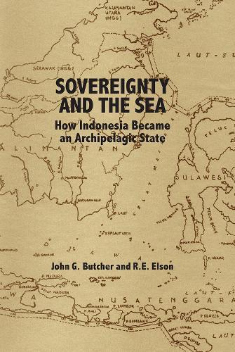Sovereignty and the Sea: How Indonesia Became an Archipelagic State