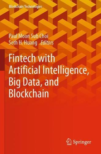 Fintech with Artificial Intelligence, Big Data, and Blockchain